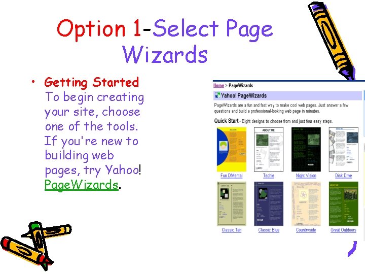 Option 1 -Select Page Wizards • Getting Started To begin creating your site, choose