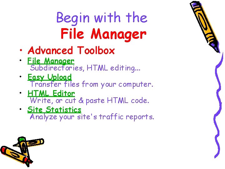 Begin with the File Manager • Advanced Toolbox • File Manager Subdirectories, HTML editing.