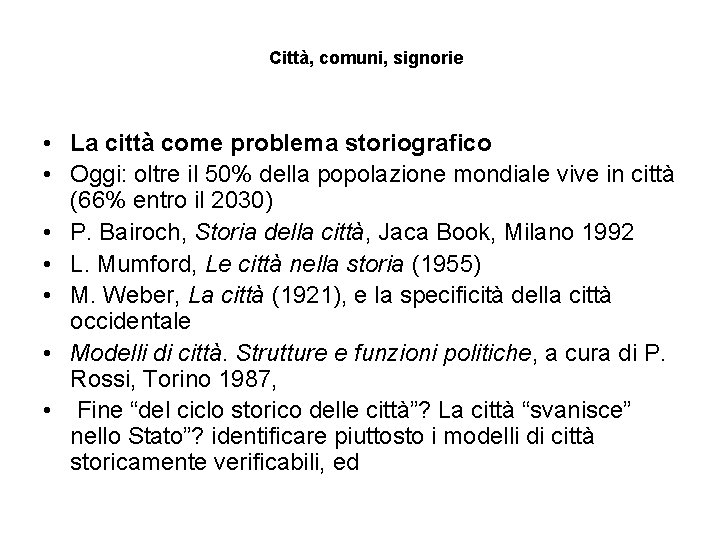 Città, comuni, signorie • La città come problema storiografico • Oggi: oltre il 50%