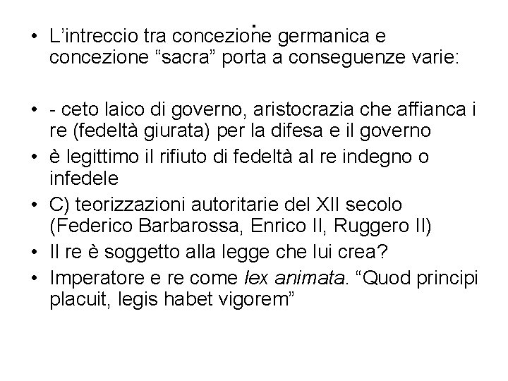 . • L’intreccio tra concezione germanica e concezione “sacra” porta a conseguenze varie: •