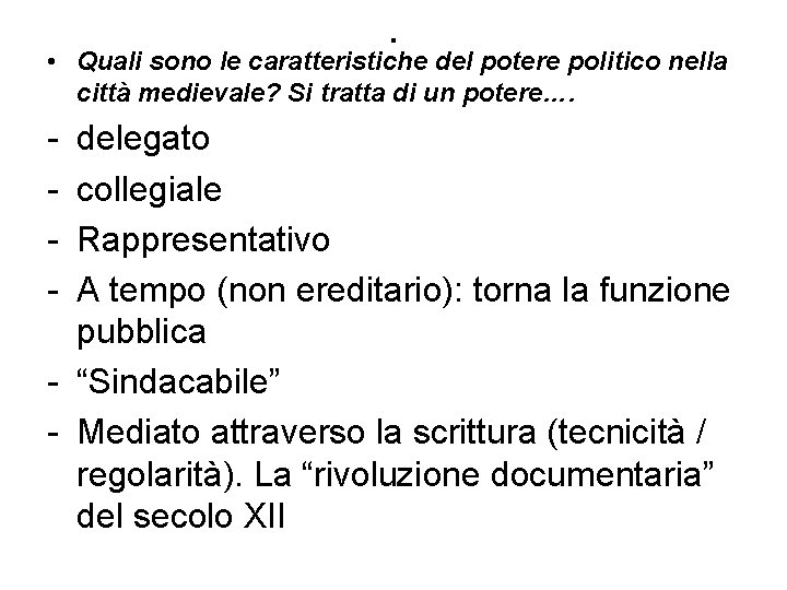 . • Quali sono le caratteristiche del potere politico nella città medievale? Si tratta