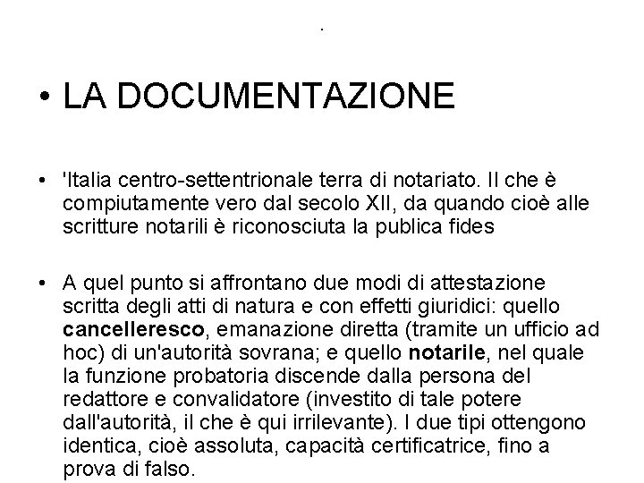 . • LA DOCUMENTAZIONE • 'Italia centro-settentrionale terra di notariato. Il che è compiutamente