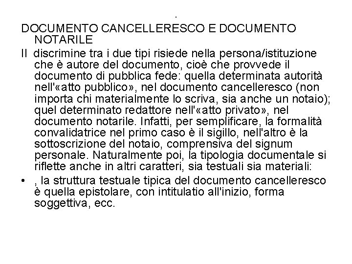 . DOCUMENTO CANCELLERESCO E DOCUMENTO NOTARILE Il discrimine tra i due tipi risiede nella