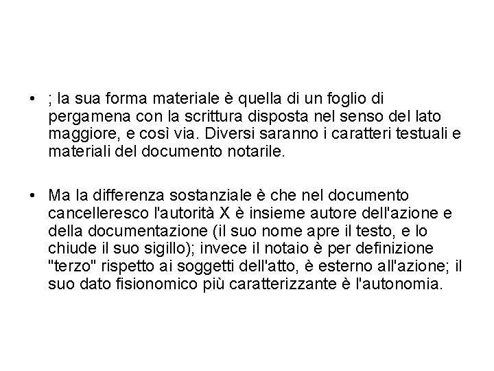  • ; la sua forma materiale è quella di un foglio di pergamena