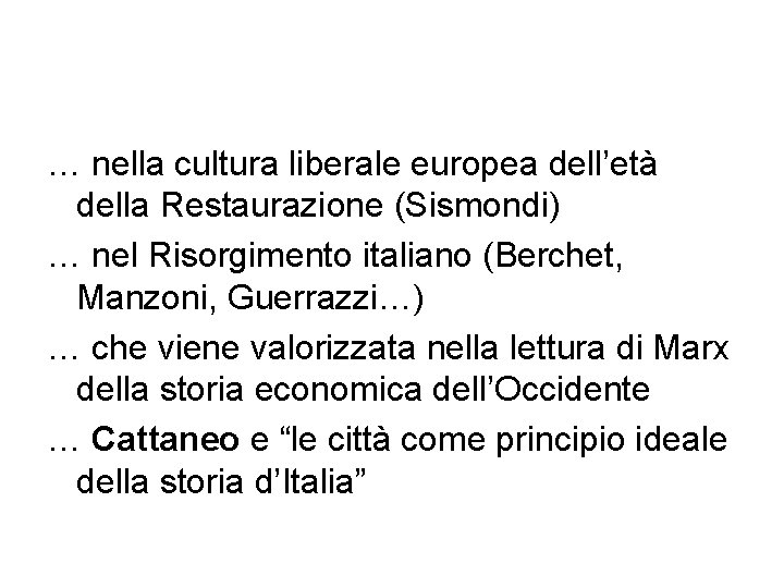 … nella cultura liberale europea dell’età della Restaurazione (Sismondi) … nel Risorgimento italiano (Berchet,
