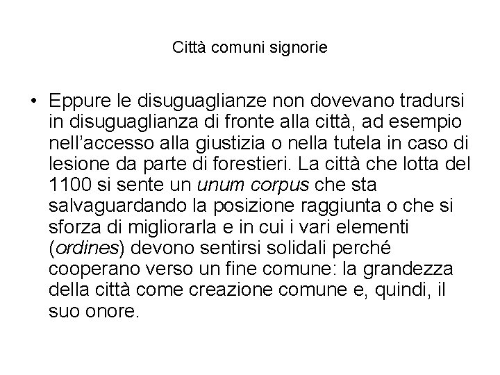 Città comuni signorie • Eppure le disuguaglianze non dovevano tradursi in disuguaglianza di fronte