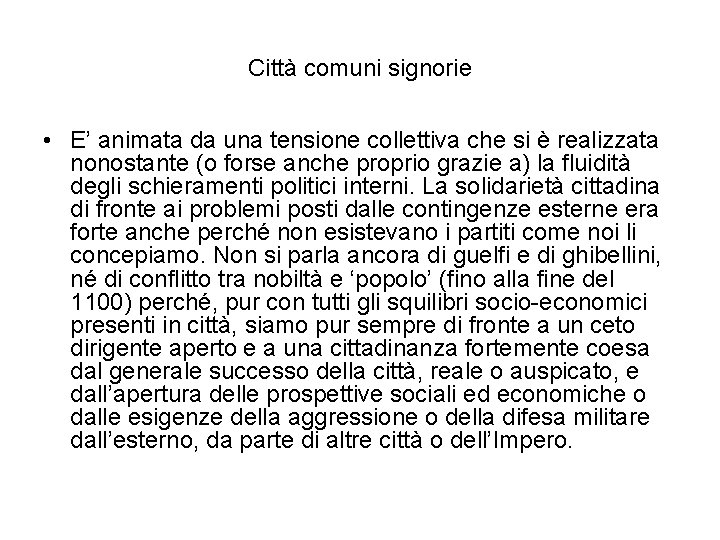 Città comuni signorie • E’ animata da una tensione collettiva che si è realizzata