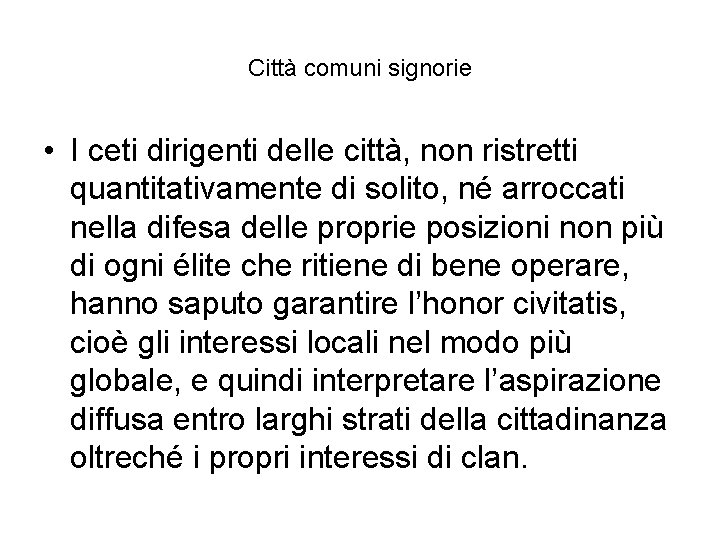 Città comuni signorie • I ceti dirigenti delle città, non ristretti quantitativamente di solito,