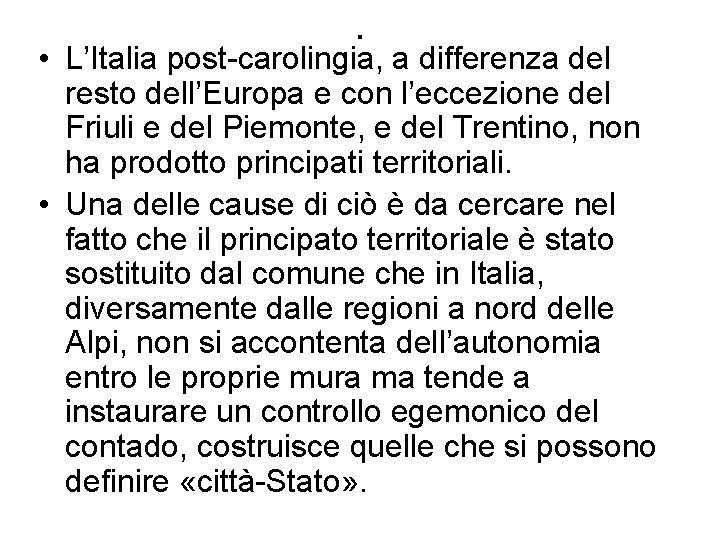 . • L’Italia post-carolingia, a differenza del resto dell’Europa e con l’eccezione del Friuli