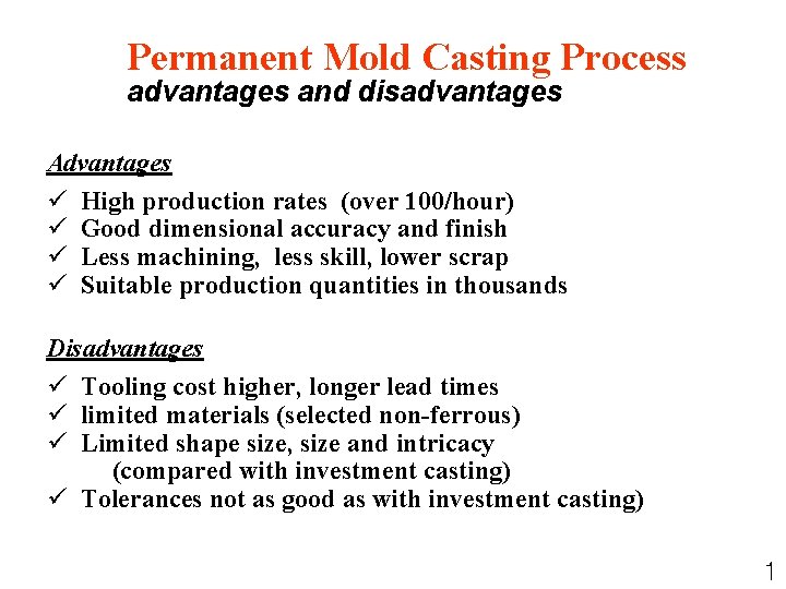 Permanent Mold Casting Process advantages and disadvantages Advantages ü High production rates (over 100/hour)