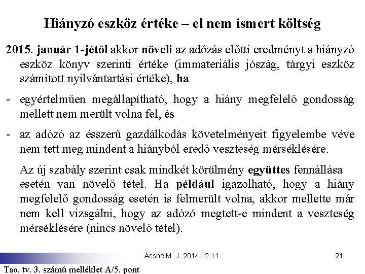 Hiányzó eszköz értéke – el nem ismert költség 2015. január 1 -jétől akkor növeli