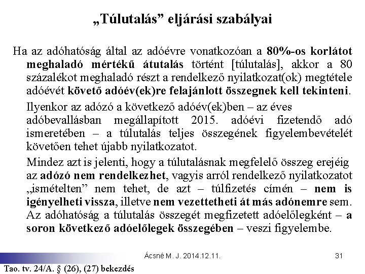 „Túlutalás” eljárási szabályai Ha az adóhatóság által az adóévre vonatkozóan a 80%-os korlátot meghaladó