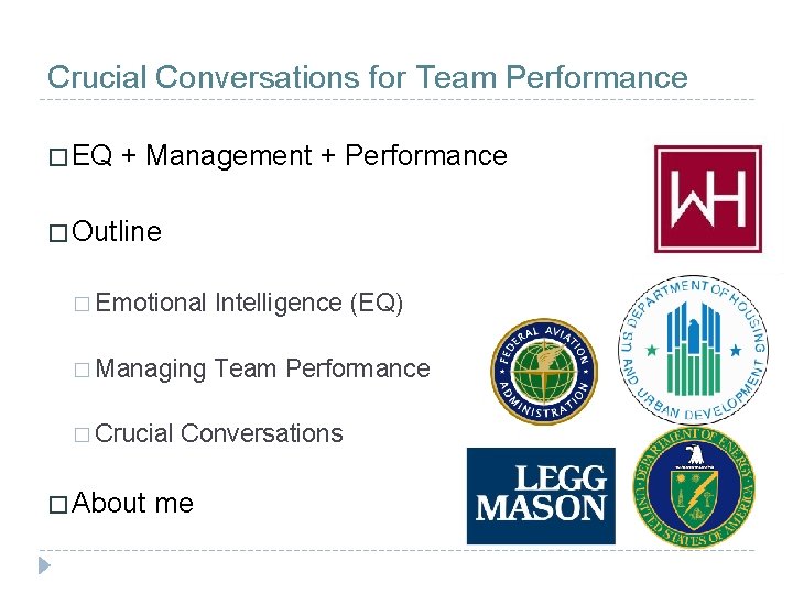 Crucial Conversations for Team Performance � EQ + Management + Performance � Outline �