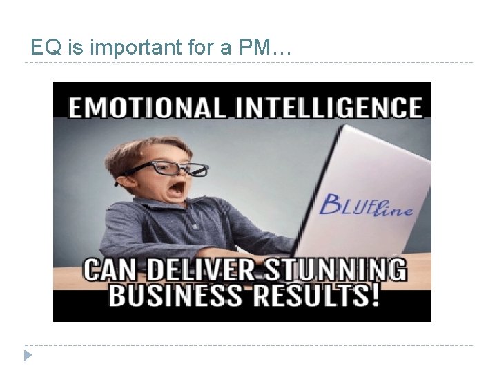 EQ is important for a PM… 