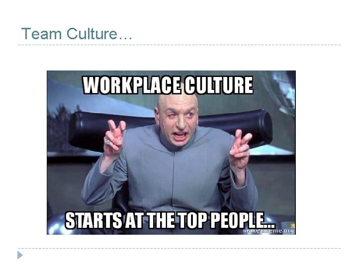 Team Culture… 