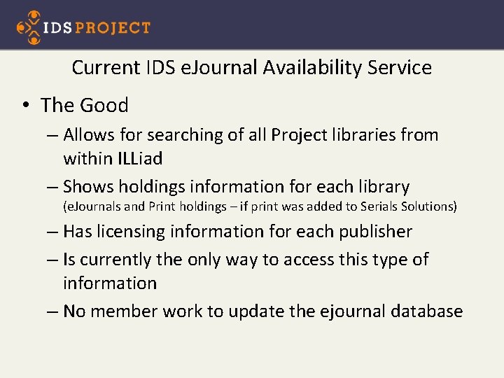 Current IDS e. Journal Availability Service • The Good – Allows for searching of