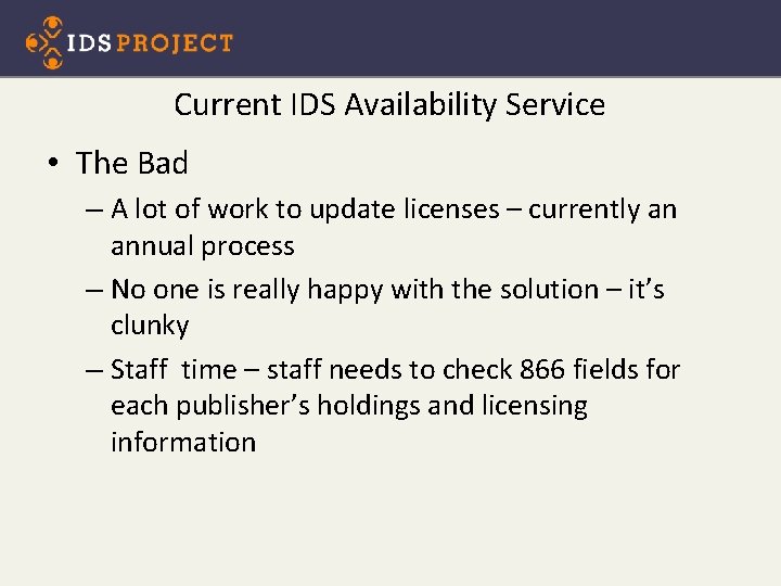 Current IDS Availability Service • The Bad – A lot of work to update