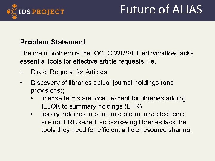 Future of ALIAS Problem Statement The main problem is that OCLC WRS/ILLiad workflow lacks