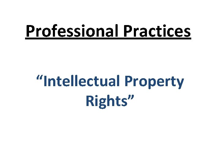 Professional Practices “Intellectual Property Rights” 