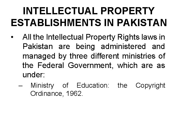 INTELLECTUAL PROPERTY ESTABLISHMENTS IN PAKISTAN • All the Intellectual Property Rights laws in Pakistan