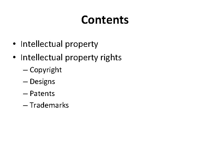 Contents • Intellectual property rights – Copyright – Designs – Patents – Trademarks 