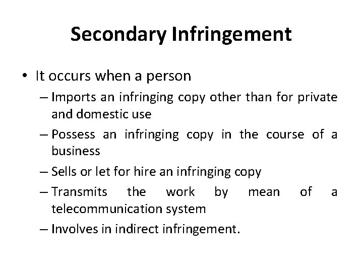 Secondary Infringement • It occurs when a person – Imports an infringing copy other