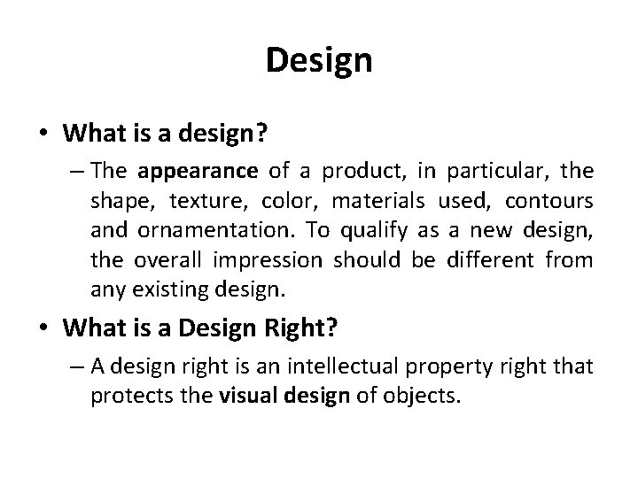 Design • What is a design? – The appearance of a product, in particular,