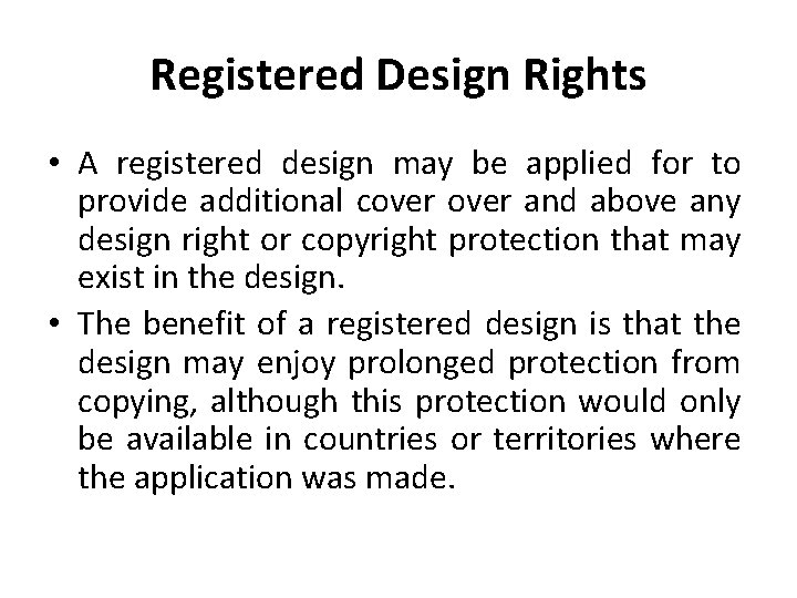 Registered Design Rights • A registered design may be applied for to provide additional