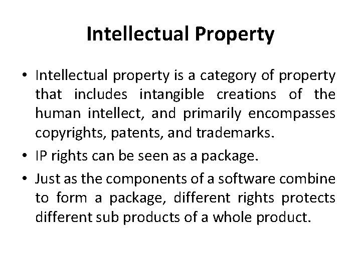 Intellectual Property • Intellectual property is a category of property that includes intangible creations