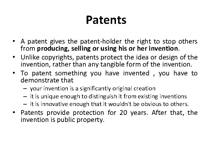 Patents • A patent gives the patent-holder the right to stop others from producing,