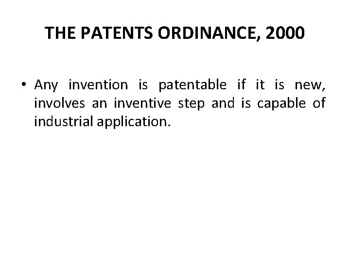 THE PATENTS ORDINANCE, 2000 • Any invention is patentable if it is new, involves