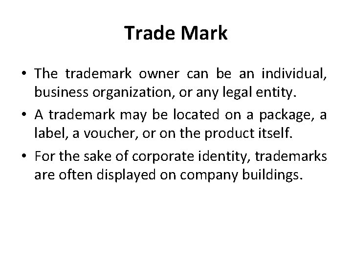 Trade Mark • The trademark owner can be an individual, business organization, or any