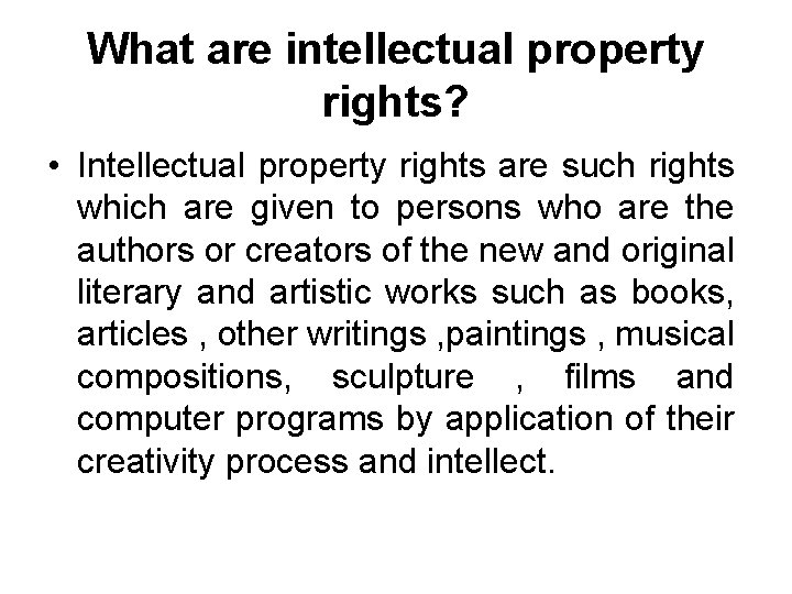 What are intellectual property rights? • Intellectual property rights are such rights which are