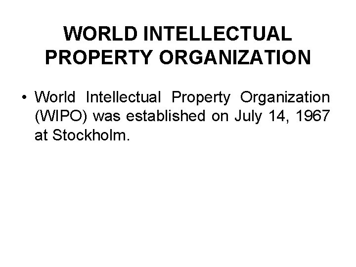 WORLD INTELLECTUAL PROPERTY ORGANIZATION • World Intellectual Property Organization (WIPO) was established on July