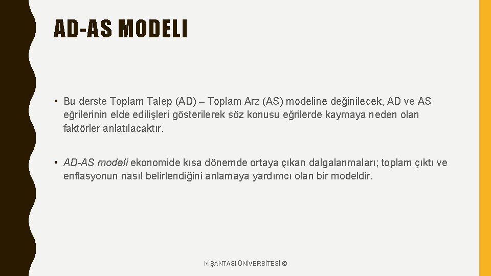 AD-AS MODELI • Bu derste Toplam Talep (AD) – Toplam Arz (AS) modeline değinilecek, AD-AS MODELI • Bu derste Toplam Talep (AD) – Toplam Arz (AS) modeline değinilecek,