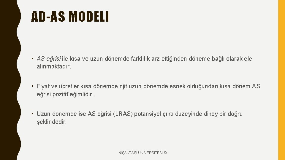 AD-AS MODELI • AS eğrisi ile kısa ve uzun dönemde farklılık arz ettiğinden döneme AD-AS MODELI • AS eğrisi ile kısa ve uzun dönemde farklılık arz ettiğinden döneme