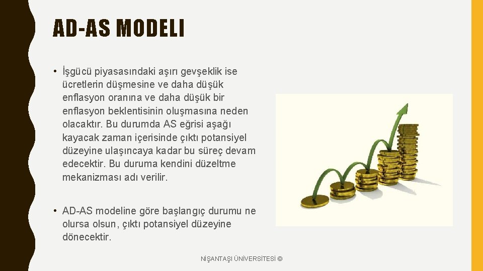 AD-AS MODELI • İşgücü piyasasındaki aşırı gevşeklik ise ücretlerin düşmesine ve daha düşük enflasyon AD-AS MODELI • İşgücü piyasasındaki aşırı gevşeklik ise ücretlerin düşmesine ve daha düşük enflasyon