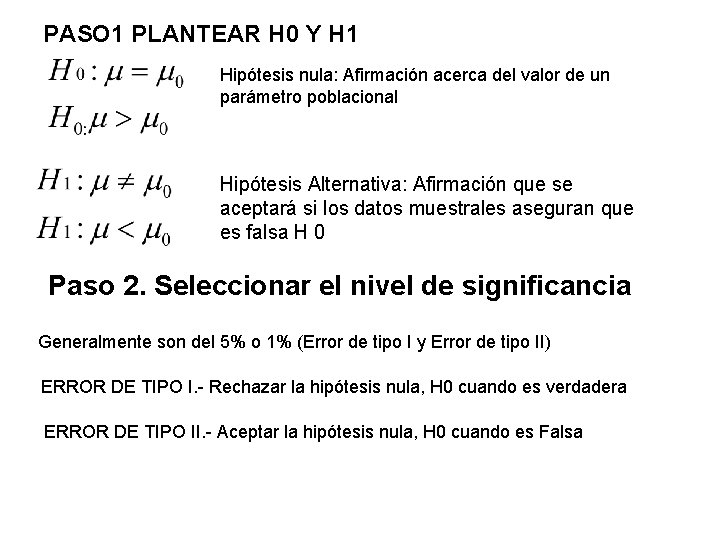 PASO 1 PLANTEAR H 0 Y H 1 Hipótesis nula: Afirmación acerca del valor