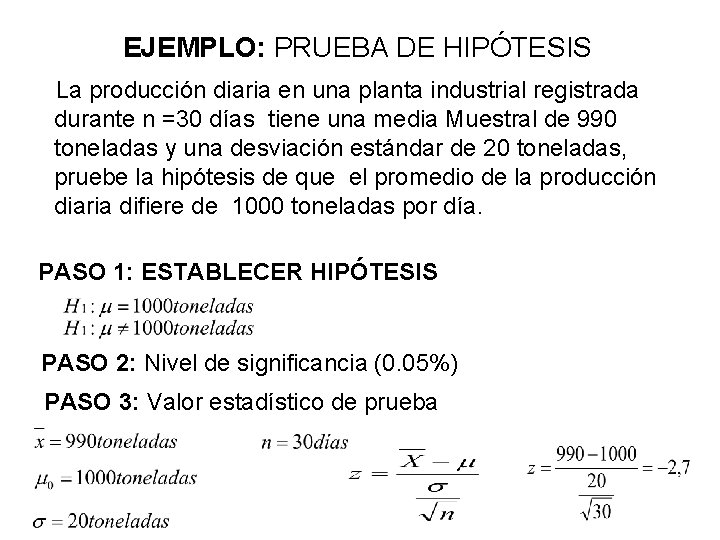 EJEMPLO: PRUEBA DE HIPÓTESIS La producción diaria en una planta industrial registrada durante n