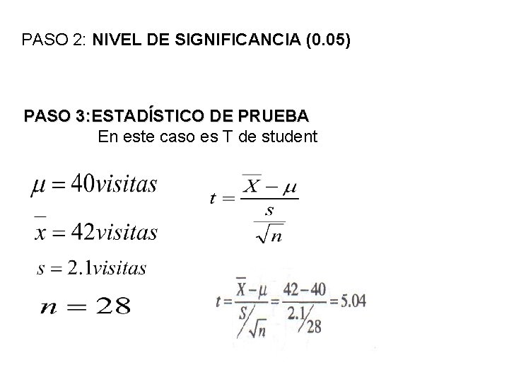 PASO 2: NIVEL DE SIGNIFICANCIA (0. 05) PASO 3: ESTADÍSTICO DE PRUEBA En este