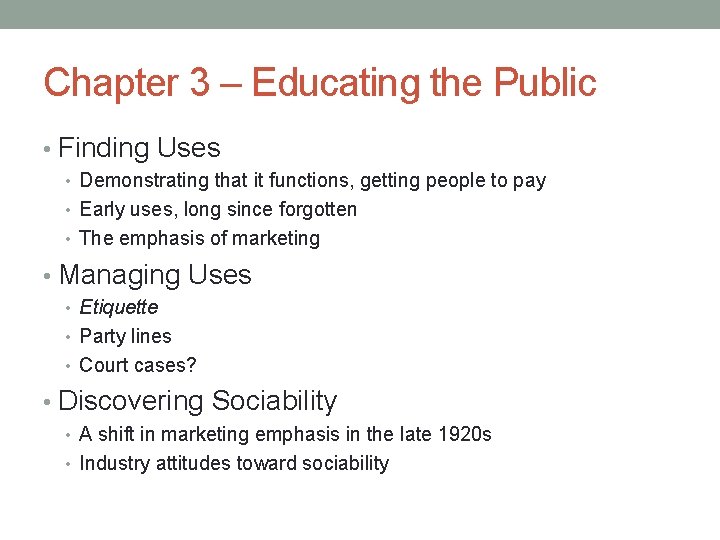 Chapter 3 – Educating the Public • Finding Uses • Demonstrating that it functions,
