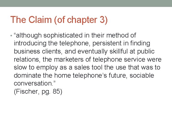 The Claim (of chapter 3) • “although sophisticated in their method of introducing the