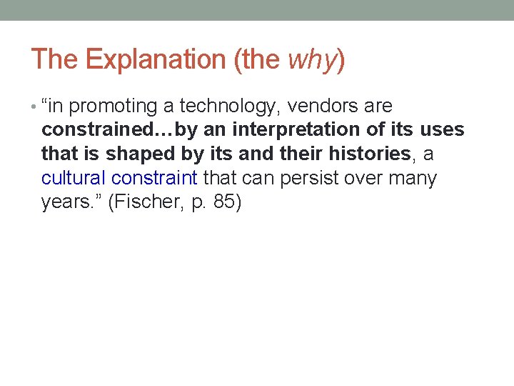 The Explanation (the why) • “in promoting a technology, vendors are constrained…by an interpretation