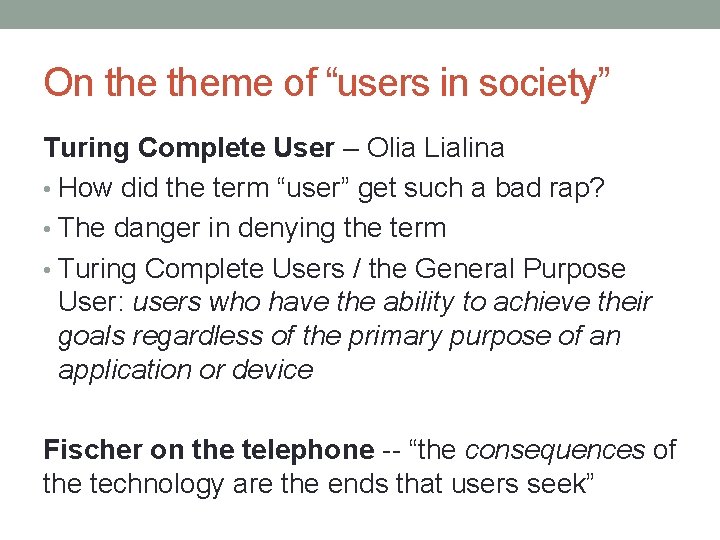 On theme of “users in society” Turing Complete User – Olia Lialina • How