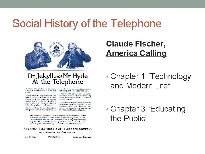 Social History of the Telephone Claude Fischer, America Calling • Chapter 1 “Technology and