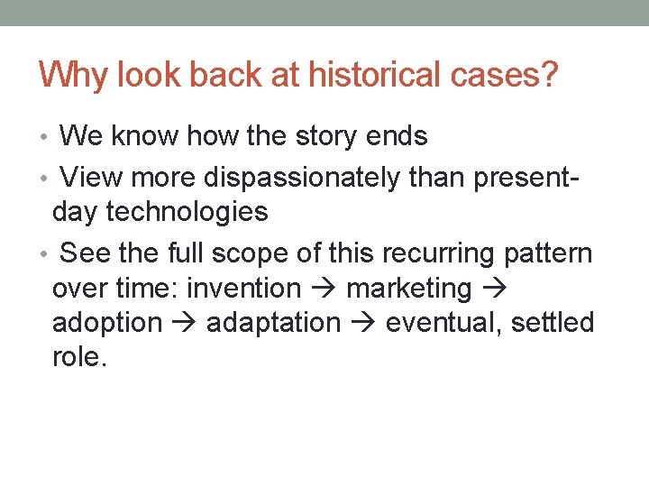 Why look back at historical cases? • We know how the story ends •