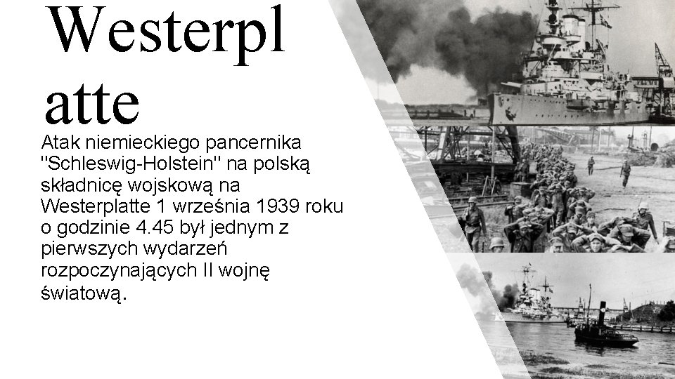 Westerpl atte Atak niemieckiego pancernika "Schleswig-Holstein" na polską składnicę wojskową na Westerplatte 1 września