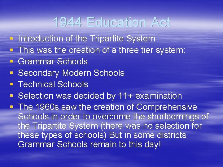 1944 Education Act § § § § Introduction of the Tripartite System This was 1944 Education Act § § § § Introduction of the Tripartite System This was