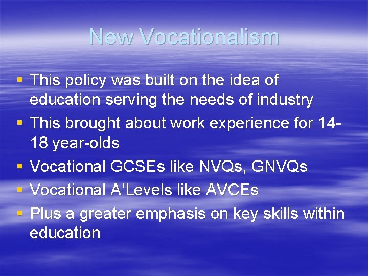 New Vocationalism § This policy was built on the idea of education serving the New Vocationalism § This policy was built on the idea of education serving the