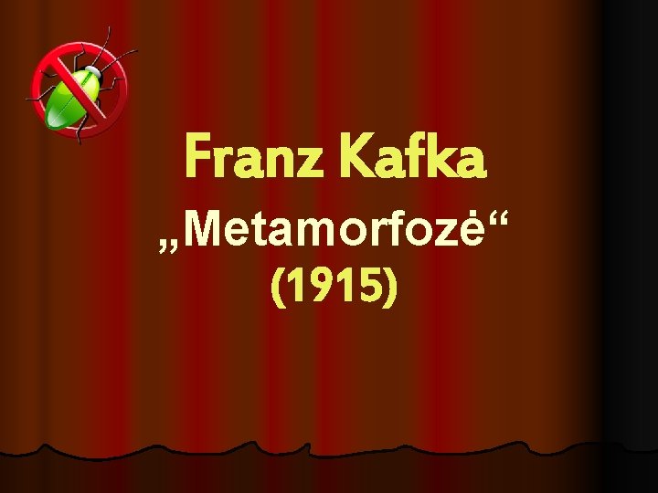 Franz Kafka „Metamorfozė“ (1915) 